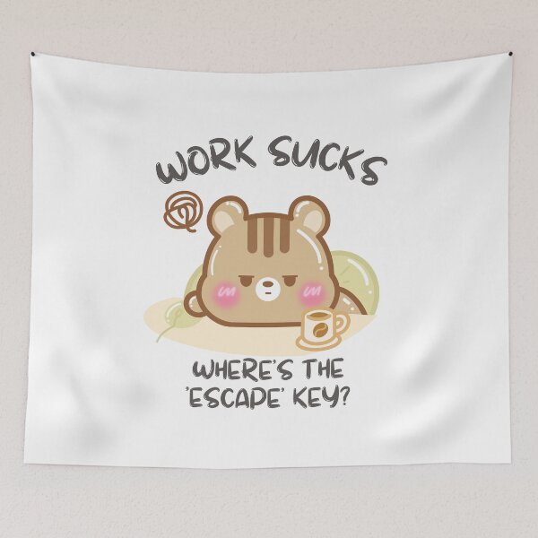 Item preview, Work Sucks Wheres the Escape Key? designed and sold by cutecozynook.