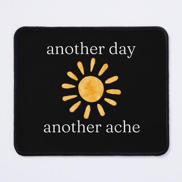 Item preview, Another Day. Another Ache. designed and sold by Rukyta.