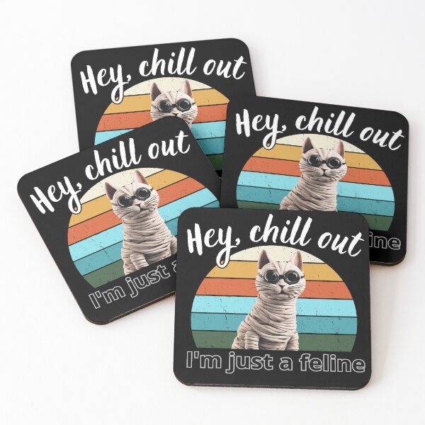 Item preview, Hey chill out I'm just a feline 1 designed and sold by MacLis.
