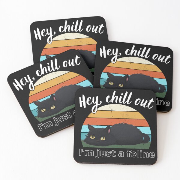 Item preview, Hey chill out I'm just a feline 2 designed and sold by MacLis.