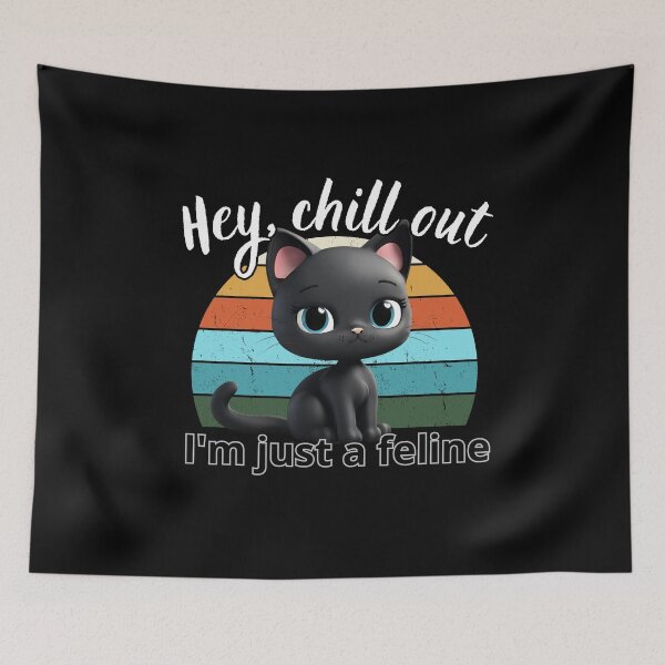Item preview, Hey chill out I'm just a feline 3 designed and sold by MacLis.