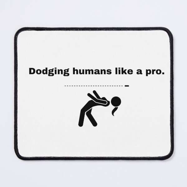 Item preview, Dodging humans like a pro. designed and sold by Rukyta.