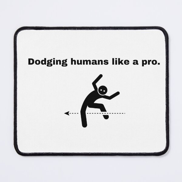 Item preview, Dodging humans like a pro. designed and sold by Rukyta.