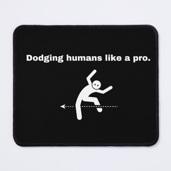 Item preview, Dodging humans like a pro. designed and sold by Rukyta.
