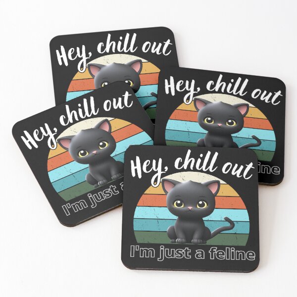 Item preview, Hey chill out I'm just a feline 5 designed and sold by MacLis.