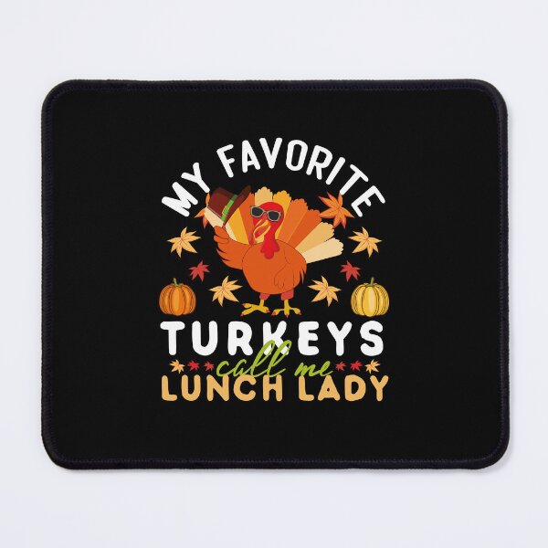 Item preview, my favorite turkey call me lunch lady Thanksgiving Turkey lover designed and sold by Be Cool (5.0) ⭐⭐⭐⭐⭐.
