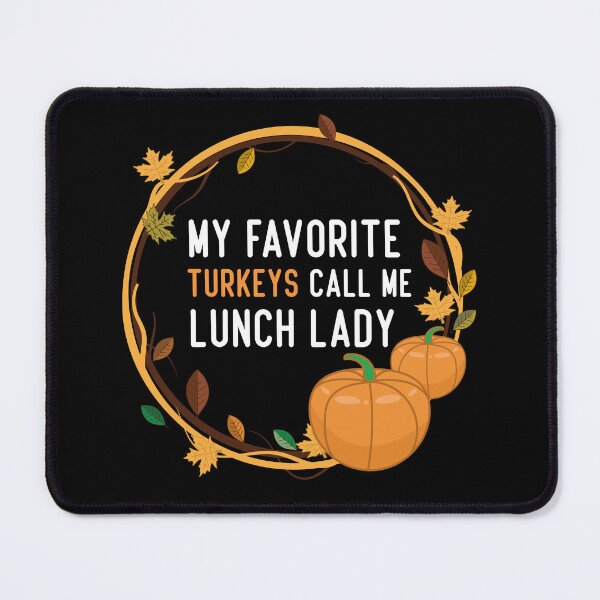 Item preview, my favorite turkey call me lunch lady Thanksgiving Lunch lady designed and sold by Be Cool (5.0) ⭐⭐⭐⭐⭐.