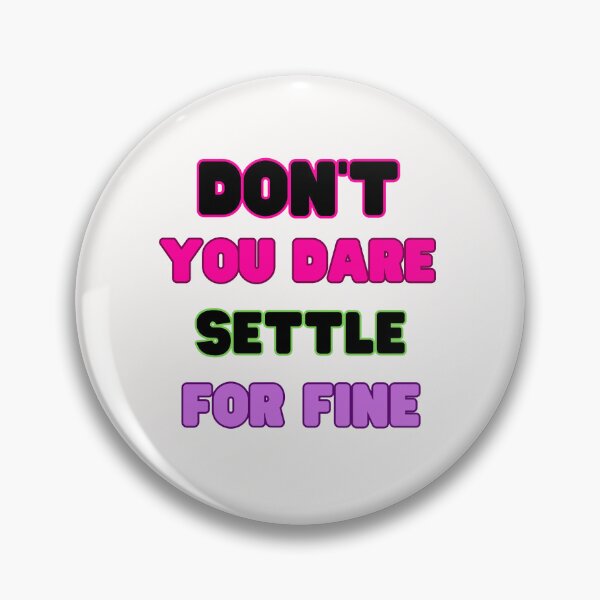 Item preview, Don't you dare settle for fine,colorful design designed and sold by belladesign7.