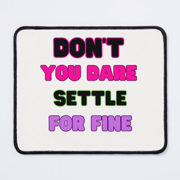 Item preview, Don't you dare settle for fine,colorful design designed and sold by belladesign7.