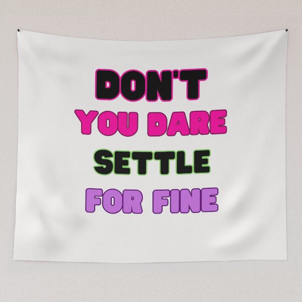 Item preview, Don't you dare settle for fine,colorful design designed and sold by belladesign7.