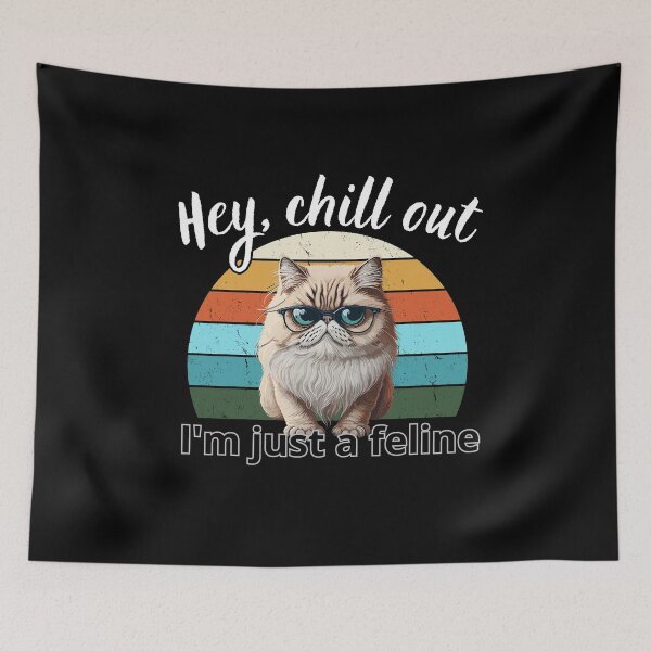Item preview, Hey chill out I'm just a feline 7 designed and sold by MacLis.