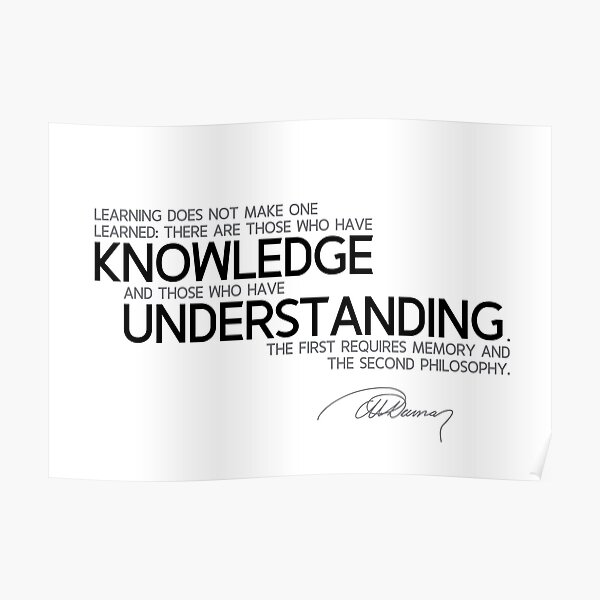 have knowledge and have understanding - alexandre dumas Poster