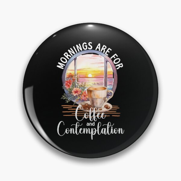 Item preview, Mornings are for Coffee and Contemplation. Coffee Lovers, Coffee Addicts designed and sold by orangeblue21.
