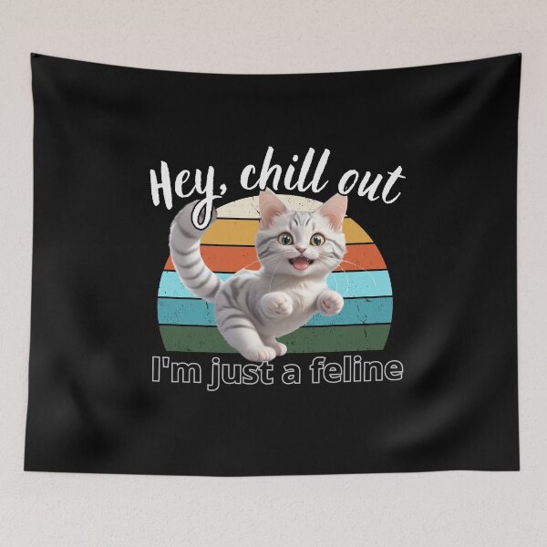 Item preview, Hey chill out I'm just a feline 8 designed and sold by MacLis.