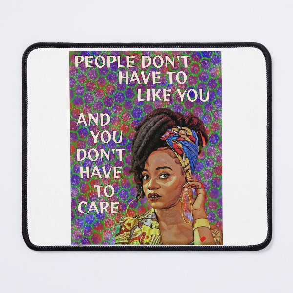 Item preview, Black Feminist Quote - People Don't Have To Like You And You Don't Have To Care designed and sold by LethalPixieDust.