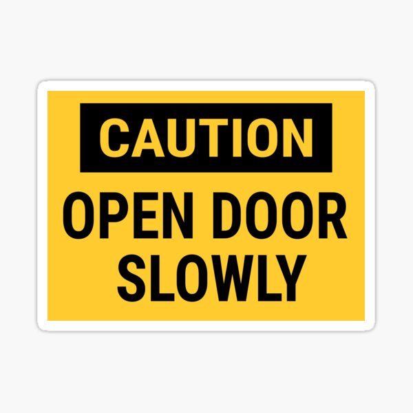 Item preview, Caution Open Door Slowly designed and sold by Speed Prints.