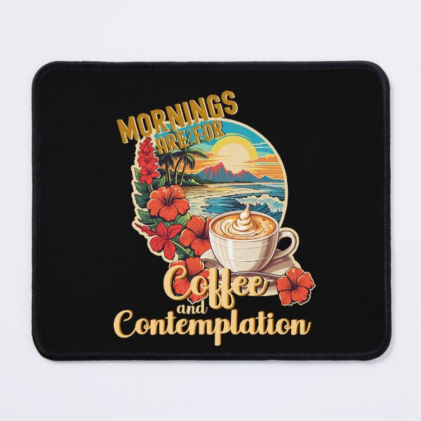 Item preview, Mornings are for Coffee and Contemplation. Coffee Lovers, Coffee Addicts designed and sold by orangeblue21.