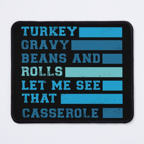 Item preview, Turkey Gravy Beans And Rolls Let Me See That Casserole designed and sold by Zikozaki.