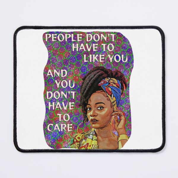 Item preview, Black Feminist Quote - People Don't Have To Like You And You Don't Have To Care designed and sold by LethalPixieDust.