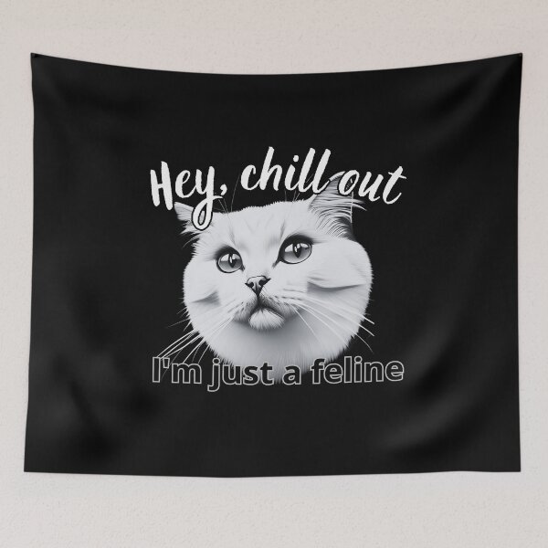 Item preview, Hey chill out I'm just a feline 9 designed and sold by MacLis.