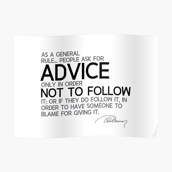 people ask for advice - alexandre dumas Poster