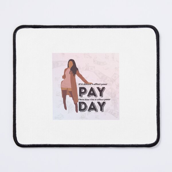 Item preview, Pay Day - No Worries designed and sold by dagreen4.
