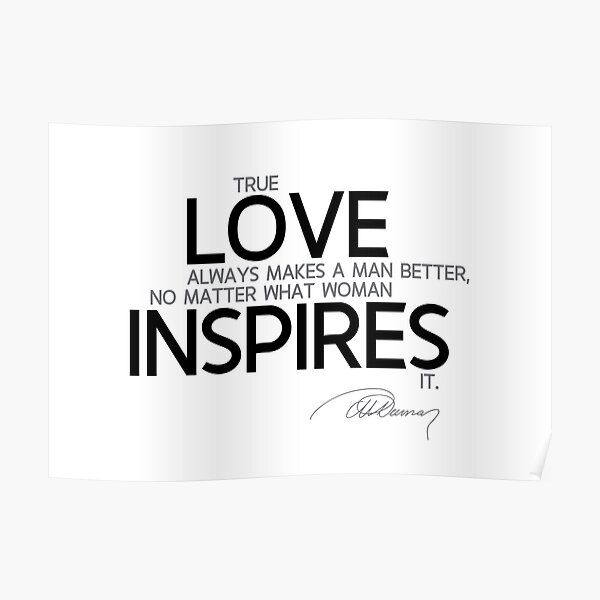 love inspires - alexandre dumas Poster
