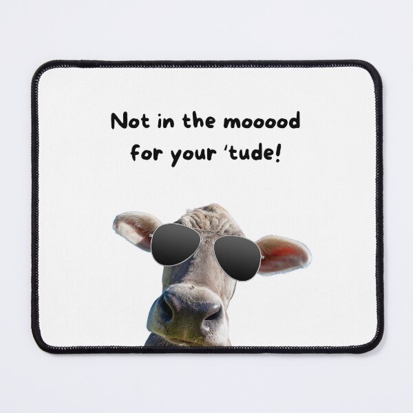 Item preview, Cow's In No Mood For 'Tude designed and sold by CheekyKitty.