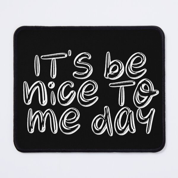 Item preview, It's Be Nice To Me Day - DARK designed and sold by SorryFrog.