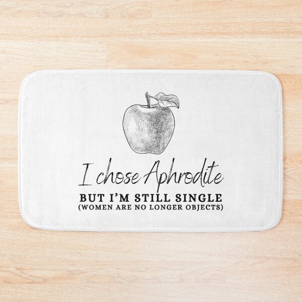 Item preview, "I Chose Aphrodite But I'm Still Single (Women Are No Longer Objects)" Golden Apple of Discord Greek Mythology Judgment of Paris designed and sold by Damoiseau.