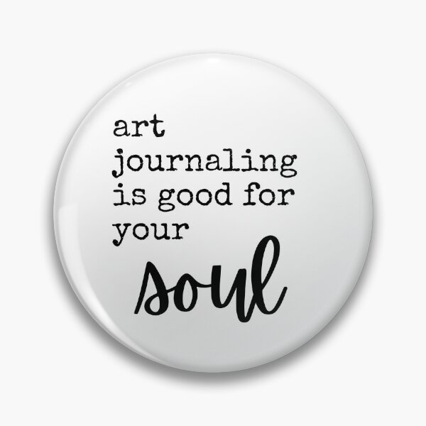 Item preview, Art Journaling is Good for Your Soul - artist quote designed and sold by thephoenixsoul.