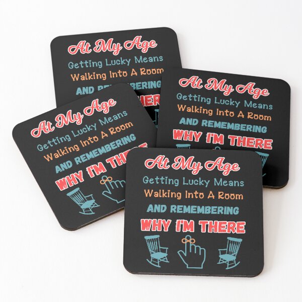 Item preview, At My Age Getting Lucky Means Walking Into A Room And Remembering Why I'm There designed and sold by WoodburyLake.