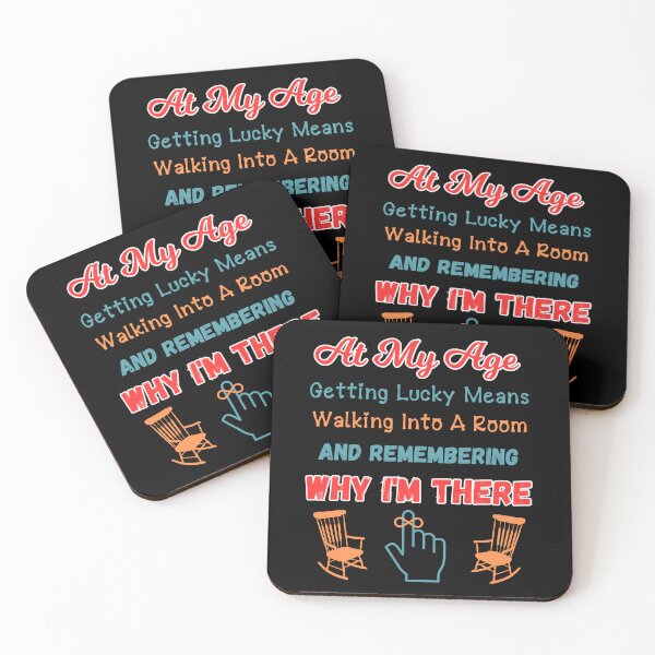 Item preview, At My Age Getting Lucky Means Walking Into A Room And Remembering Why I'm There designed and sold by WoodburyLake.
