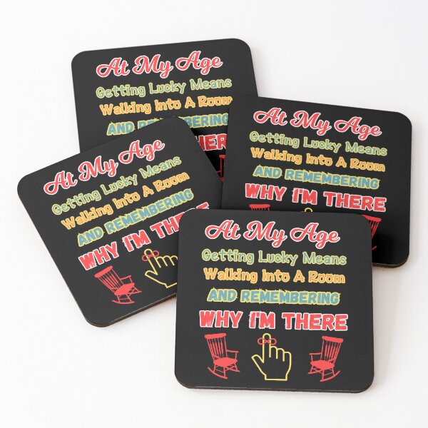 Item preview, At My Age Getting Lucky Means Walking Into A Room And Remembering Why I'm There designed and sold by WoodburyLake.