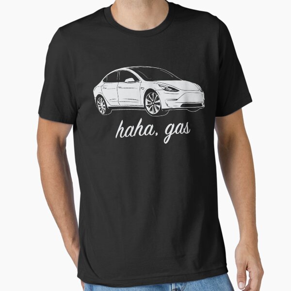 Haha, Gas - Tesla Model 3 - Elon Musk Essential T-Shirt