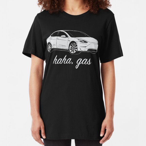 Haha, Gas - Tesla Model 3 - Elon Musk Slim Fit T-Shirt
