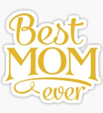 Best Mom Ever - Mother's Day Sticker
