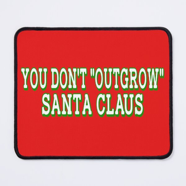 Item preview, You Don't Outgrow Santa Claus (Green Version) designed and sold by BradyRainMedia.