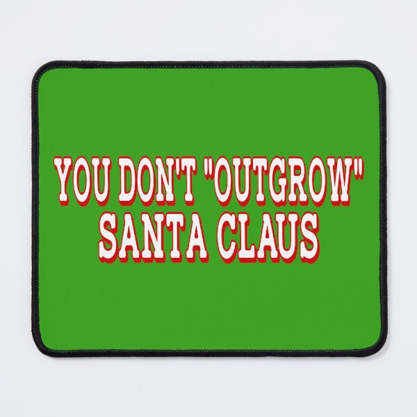 Item preview, You Don't Outgrow Santa Claus (Red Version) designed and sold by BradyRainMedia.
