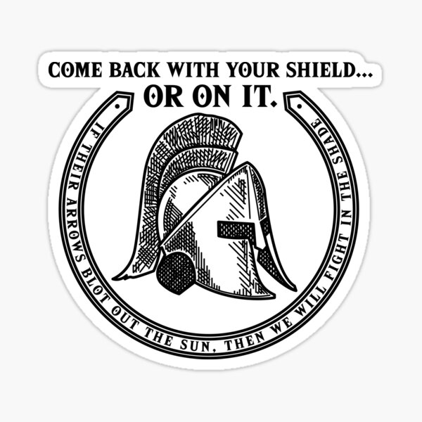 Come back with your shield...or on it Sticker