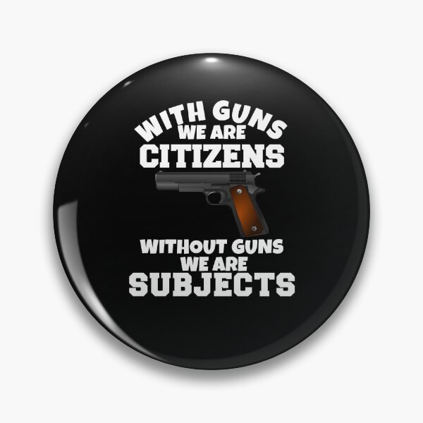 Item preview, 2nd Amendment Rights With Guns We Are Citizens Without Guns We Are Subjects designed and sold by fantasticdesign.