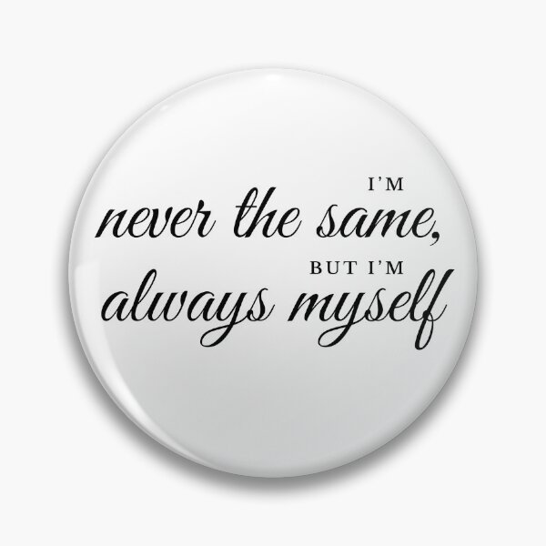 Item preview, I'm Never the Same, but I'm Always Myself designed and sold by plusitpress.