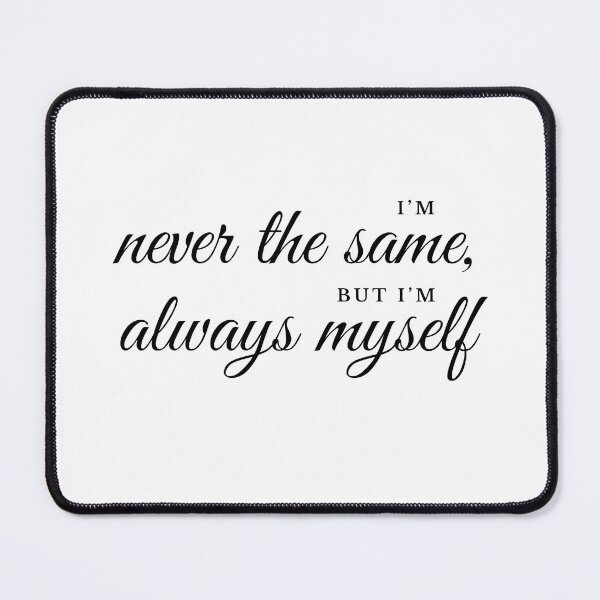 Item preview, I'm Never the Same, but I'm Always Myself designed and sold by plusitpress.