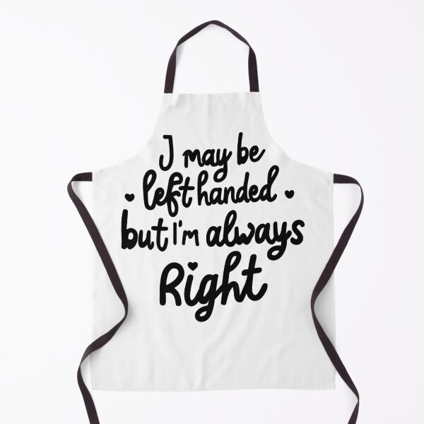 Item preview, I may be left handed but Im always right - black designed and sold by EmeraldeaArt.