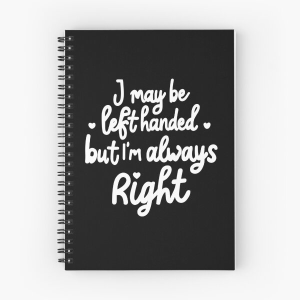 Item preview, I may be left handed but Im always right - white designed and sold by EmeraldeaArt.