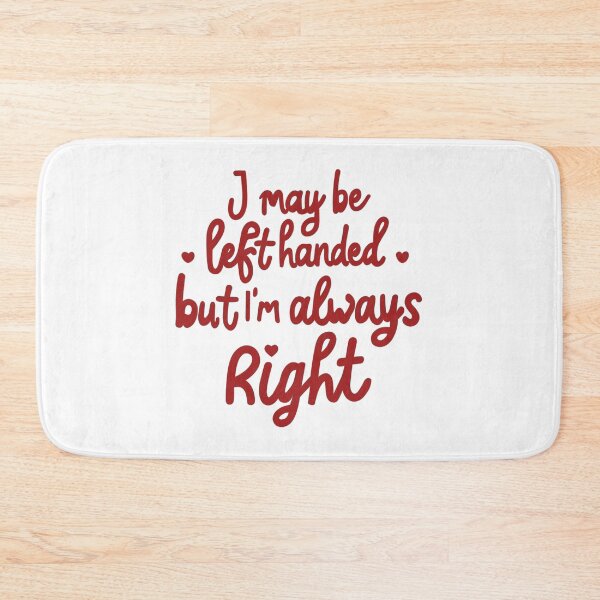 Item preview, I may be left handed but Im always right - red designed and sold by EmeraldeaArt.