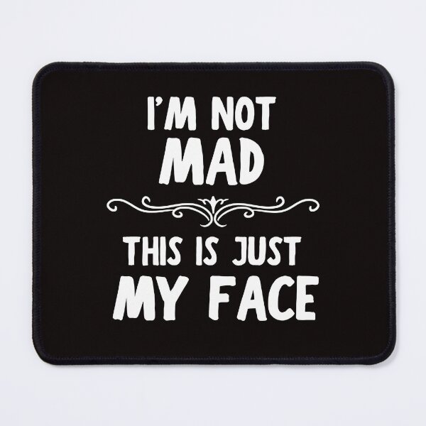 Item preview, I'm Not Mad This is Just My Face Funny Grumpy Annoyed Crabby designed and sold by MagicSD Designs.