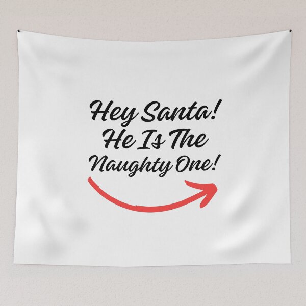 Item preview, Hey Santa He Is the Naughty One! (Black Letter) designed and sold by Twisted-Teeze.