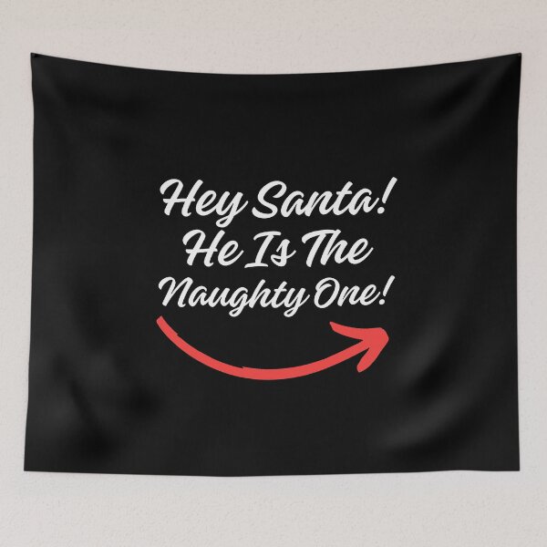 Item preview, Hey Santa He Is the Naughty One! (White Letter) designed and sold by Twisted-Teeze.