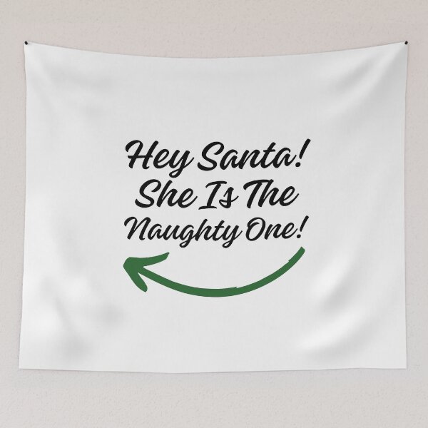 Item preview,  Hey Santa She Is the Naughty One! (Black Letter) designed and sold by Twisted-Teeze.
